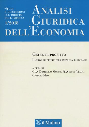 Analisi giuridica dell'economia (2018). Vol. 1: Oltre il profitto. I nuovi rapporti tra impresa e sociale.  - Libro Il Mulino 2018 | Libraccio.it