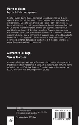 Mercanti d'aura. Logiche dell'arte contemporanea - Alessandro Dal Lago, Serena Giordano - Libro Il Mulino 2018, Biblioteca paperbacks | Libraccio.it