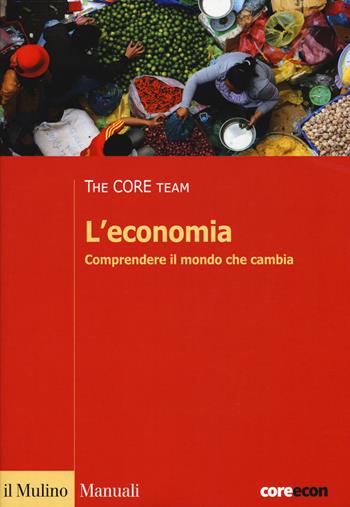 L'economia. Comprendere il mondo che cambia  - Libro Il Mulino 2018, Manuali. Economia | Libraccio.it