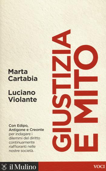 Giustizia e mito. Con Edipo, Antigone e Creonte - Marta Cartabia, Luciano Violante - Libro Il Mulino 2018, Voci | Libraccio.it