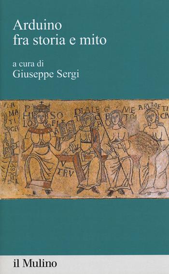 Arduino fra storia e mito  - Libro Il Mulino 2018, Percorsi | Libraccio.it