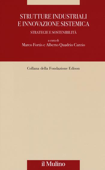 Strutture industriali e innovazione sistemica. Strategie e sostenibilità  - Libro Il Mulino 2019, Fondazione Edison | Libraccio.it
