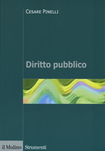Diritto pubblico - Cesare Pinelli - Libro Il Mulino 2018, Strumenti. Diritto | Libraccio.it