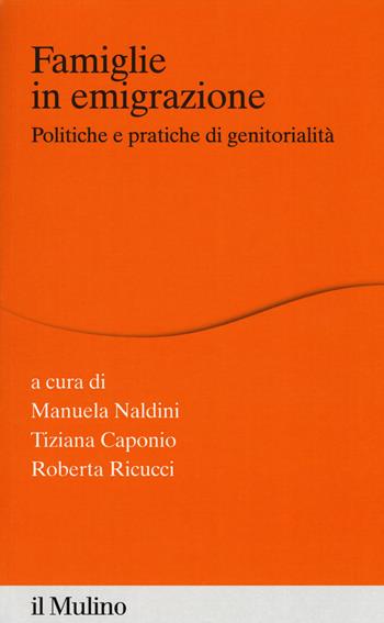 Famiglie in emigrazione. Politiche e pratiche di genitorialità  - Libro Il Mulino 2019, Percorsi | Libraccio.it