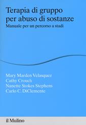 Terapia di gruppo per abuso di sostanze. Manuale per un percorso a stadi