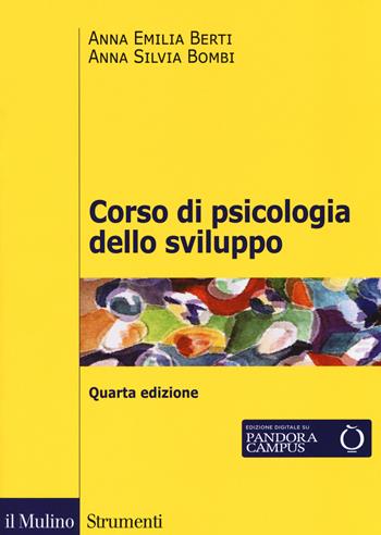 Corso di psicologia dello sviluppo. Dalla nascita all'adolescenza. Con Contenuto digitale per download e accesso on line - Anna Emilia Berti, Anna Silvia Bombi - Libro Il Mulino 2018, Strumenti | Libraccio.it