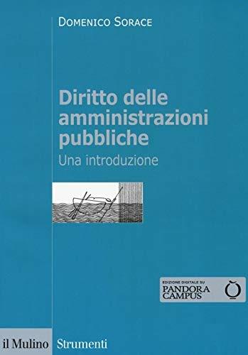 Diritto delle amministrazioni pubbliche. Una introduzione. Con Contenuto digitale per download e accesso on line - Domenico Sorace, Simone Torricelli - Libro Il Mulino 2018, Strumenti. Diritto | Libraccio.it