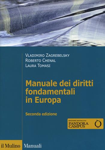 Manuale dei diritti fondamentali in Europa. Con espansione online - Vladimiro Zagrebelsky, Roberto Chenal, Laura Tomasi - Libro Il Mulino 2019, Manuali | Libraccio.it