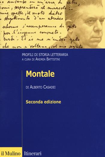 Montale. Profili di storia letteraria - Alberto Casadei - Libro Il Mulino 2018, Itinerari | Libraccio.it