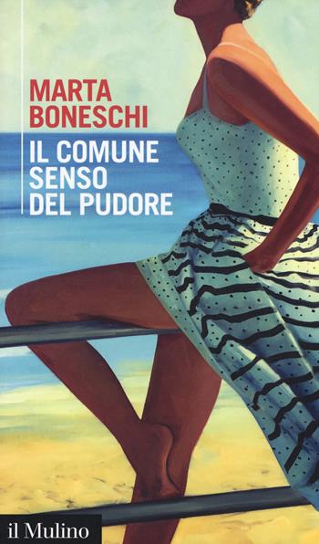 Il comune senso del pudore - Marta Boneschi - Libro Il Mulino 2018, Intersezioni | Libraccio.it