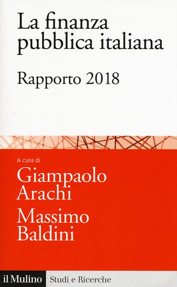 La finanza pubblica italiana. Rapporto 2018  - Libro Il Mulino 2018, Studi e ricerche | Libraccio.it