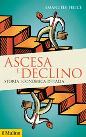 Ascesa e declino. Storia economica d'Italia