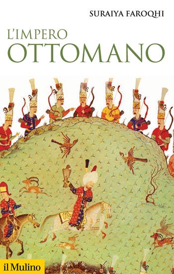 L'impero ottomano - Suraiya Faroqhi - Libro Il Mulino 2018, Storica paperbacks | Libraccio.it