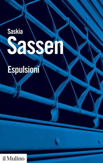 Espulsioni. Brutalità e complessità nell'economia globale - Saskia Sassen - Libro Il Mulino 2018, Biblioteca paperbacks | Libraccio.it