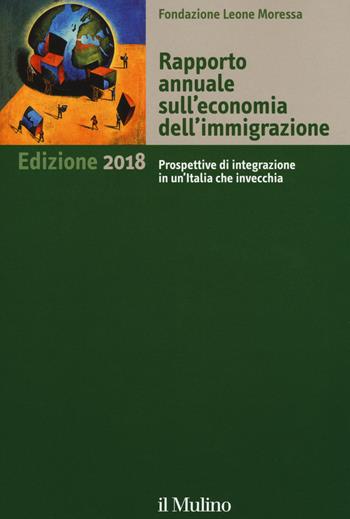 Rapporto annuale sull'economia dell'immigrazione 2018  - Libro Il Mulino 2018 | Libraccio.it