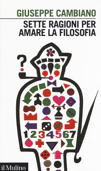 Sette ragioni per amare la filosofia - Giuseppe Cambiano - Libro Il Mulino 2019, Intersezioni | Libraccio.it