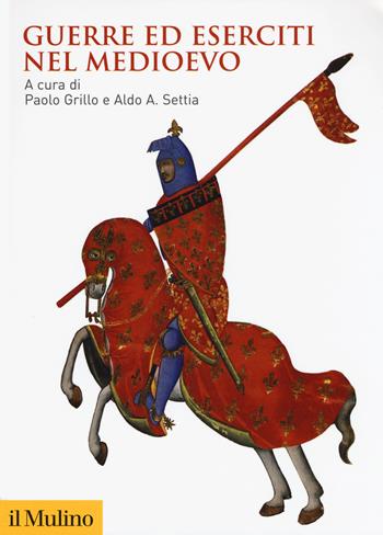 Guerre ed eserciti nel Medioevo  - Libro Il Mulino 2018, Guerre ed eserciti nella storia | Libraccio.it