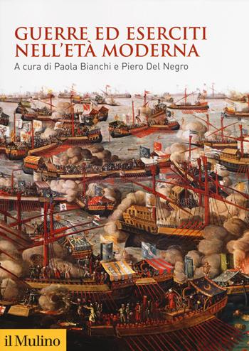 Guerre ed eserciti nell'età moderna  - Libro Il Mulino 2018, Guerre ed eserciti nella storia | Libraccio.it