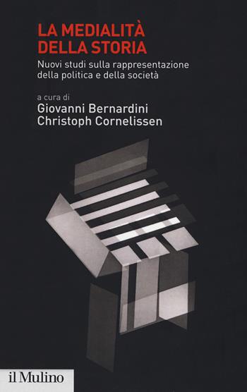 La medialità della storia. Nuovi studi sulla rappresentazione della politica e della società  - Libro Il Mulino 2019, Istituto storico italo-germ. Quaderni | Libraccio.it