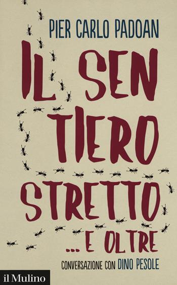 Il sentiero stretto... e oltre. Conversazione con Dino Pesole - Pier Carlo Padoan, Dino Pesole - Libro Il Mulino 2019, Contemporanea | Libraccio.it