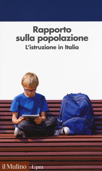 Rapporto sulla popolazione. L'istruzione in Italia  - Libro Il Mulino 2019, Universale paperbacks Il Mulino | Libraccio.it