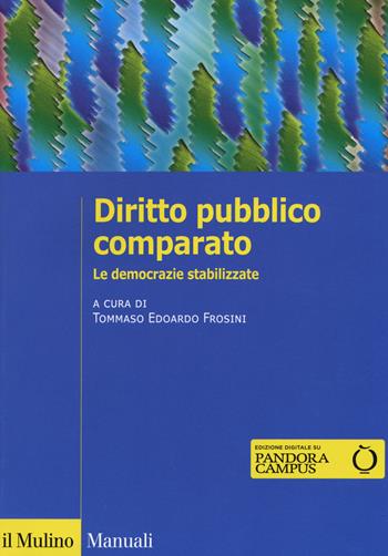 Diritto pubblico comparato. Le democrazie stabilizzate  - Libro Il Mulino 2019, Manuali | Libraccio.it