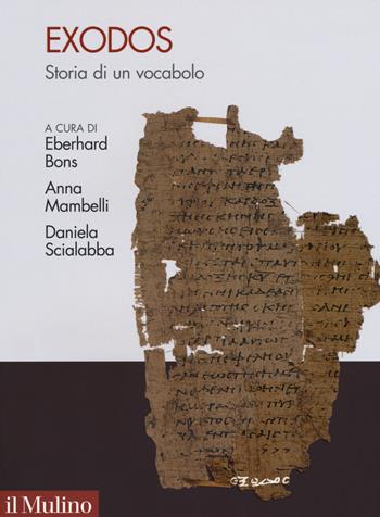 Exodos. Storia antica di un vocabolo emblematico  - Libro Il Mulino 2020, Pubblicazioni dell'istituto per le scienze religiose - Bologna | Libraccio.it