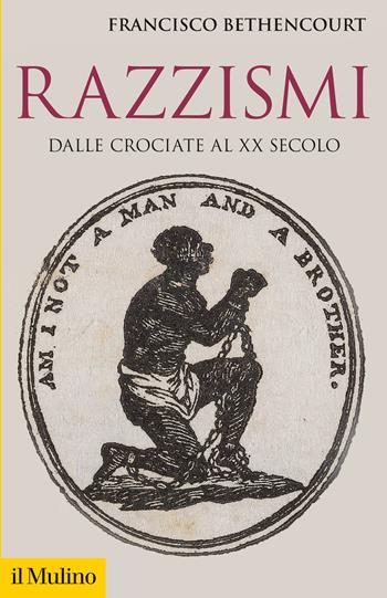 Razzismi. Dalle crociate al XX secolo - Francisco Bethencourt - Libro Il Mulino 2019, Storica paperbacks | Libraccio.it