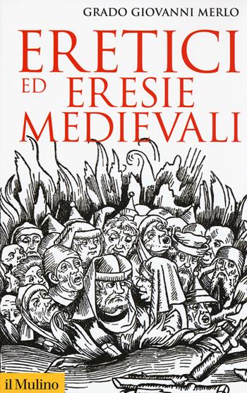 Eretici ed eresie medievali - Grado Giovanni Merlo - Libro Il Mulino 2019, Storica paperbacks | Libraccio.it
