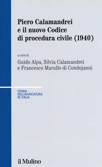 Piero Calamandrei e il nuovo Codice di procedura civile (1940)  - Libro Il Mulino 2019, Storia dell'avvocatura in Italia | Libraccio.it