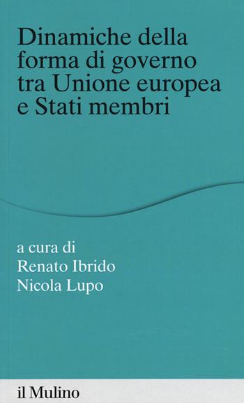 Dinamiche della forma di governo tra Unione Europea e stati membri  - Libro Il Mulino 2019, Percorsi | Libraccio.it