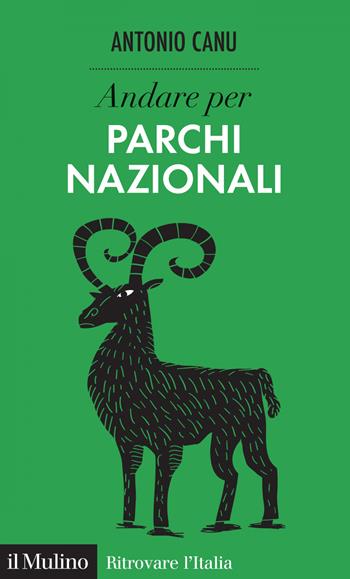Andare per parchi nazionali - Antonio Canu - Libro Il Mulino 2019, Ritrovare l'Italia | Libraccio.it