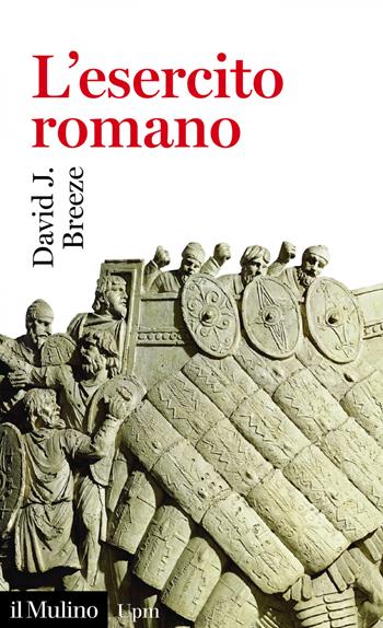 L'esercito romano - David J. Breeze - Libro Il Mulino 2019, Universale paperbacks Il Mulino | Libraccio.it