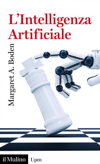 L' intelligenza artificiale - Margaret Boden - Libro Il Mulino 2019, Universale paperbacks Il Mulino | Libraccio.it