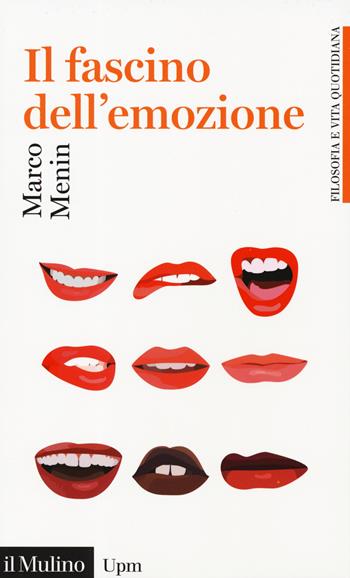 Il fascino dell'emozione - Marco Menin - Libro Il Mulino 2019, Universale Paperbacks il Mulino. Filosofia e vita quotidiana | Libraccio.it