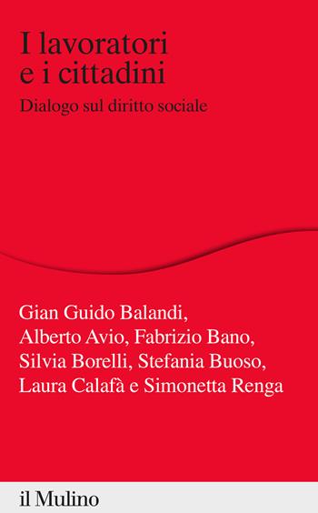 I lavoratori e i cittadini. Dialogo sul diritto sociale - Alberto Avio, Fabrizio Bano - Libro Il Mulino 2020, Percorsi | Libraccio.it
