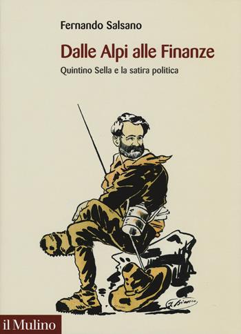 Dalle Alpi alle finanze - Fernando Salsano - Libro Il Mulino 2019, Fuori collana | Libraccio.it