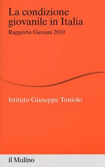 La condizione giovanile in Italia. Rapporto giovani 2019  - Libro Il Mulino 2019, Percorsi | Libraccio.it