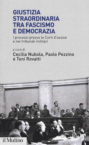 Giustizia straordinaria tra fascismo e democrazia. I processi presso le Corti d'assise e nei tribunali militari  - Libro Il Mulino 2019, Istituto storico italo-germ. Annali | Libraccio.it