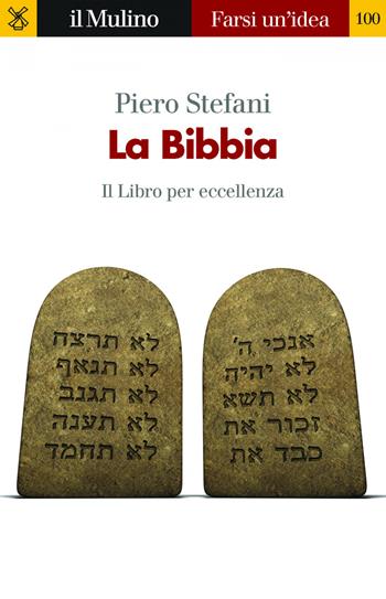 La Bibbia. Il libro per eccellenza - Piero Stefani - Libro Il Mulino 2019, Farsi un'idea | Libraccio.it