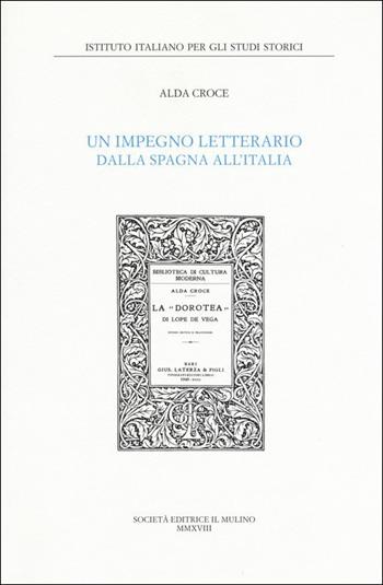Un impegno letterario dalla Spagna all'Italia - Alda Croce - Libro Il Mulino 2019, Annali dell'Istituto italiano per gli studi storici | Libraccio.it