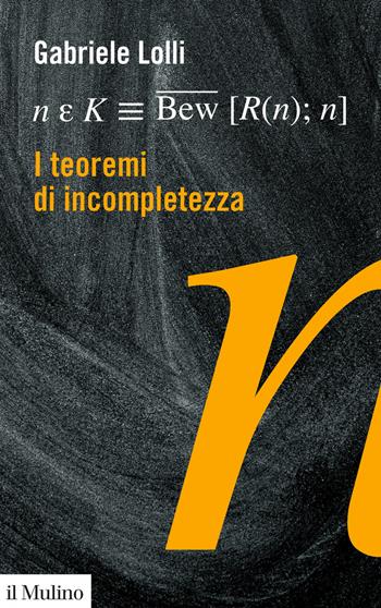 I teoremi di incompletezza - Gabriele Lolli - Libro Il Mulino 2019, Voci | Libraccio.it