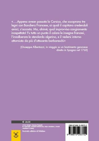 Guerre corsare nel Mediterraneo. Una storia di incursioni, arrembaggi, razzie - Salvatore Bono - Libro Il Mulino 2019, Biblioteca storica | Libraccio.it