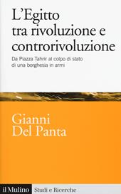 L' Egitto tra rivoluzione e controrivoluzione. Da piazza Tahrir al colpo di stato di una borghesia in armi