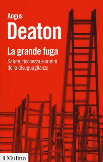 La grande fuga. Salute, ricchezza e origini della disuguaglianza - Angus Deaton - Libro Il Mulino 2019, Biblioteca paperbacks | Libraccio.it