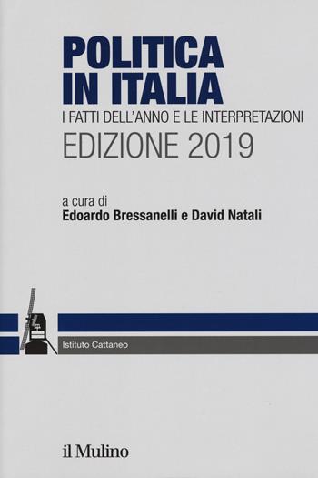 Politica in Italia. I fatti dell'anno e le interpretazioni. 2019  - Libro Il Mulino 2019, Ricerche e studi dell'Istituto Carlo Cattaneo | Libraccio.it