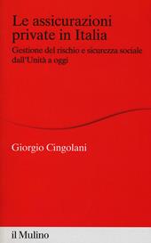 Le assicurazioni private in Italia. Gestione del rischio e sicurezza sociale dall'Unità a oggi