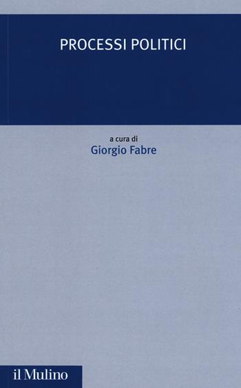 Processi politici  - Libro Il Mulino 2019, Critica storica | Libraccio.it