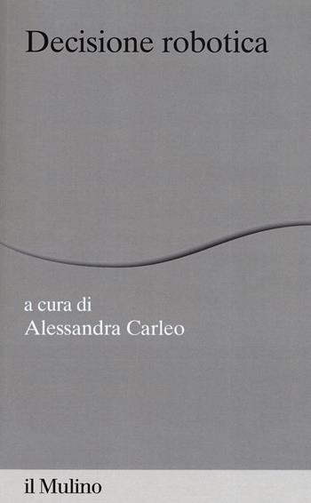 Decisione robotica  - Libro Il Mulino 2019, Percorsi | Libraccio.it