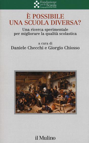 È possibile una scuola diversa? Una ricerca sperimentale per migliorare la qualità scolastica  - Libro Il Mulino 2019, Collana della Fondazione per la Scuola della Compagnia di San Paolo | Libraccio.it